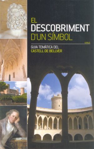 El Descobriment d'un símbol. Guia temàtica del castell de Bellver