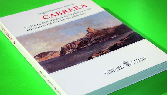 Cabrera. La Junta Gubernativa de Mallorca y los prisioneros del ejército napoleónico