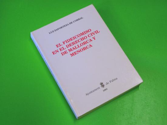 El fideicomiso en el derecho civil de Mallorca y Menorca